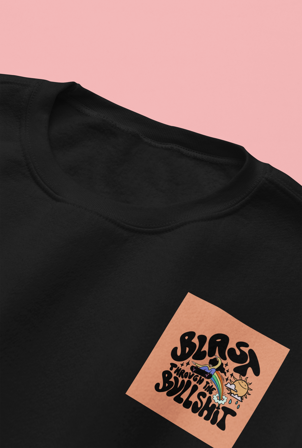 Blast through bullshit sweatshirt
