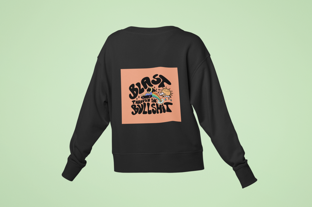 Blast through bullshit sweatshirt